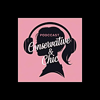 Conservative & Chic Podcast