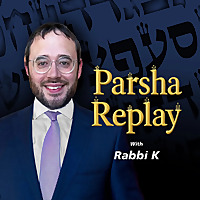 Parshah Replay with Rabbi K