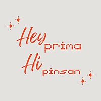 Hey Prima! Hi Pinsan!