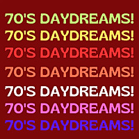 70s Daydreams!