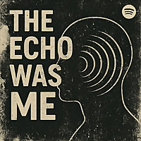 The Echo Was ME
