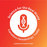 Science For The Real World: Canadian Hematology Today