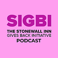 The Stonewall Inn Gives Back Initiative (SIGBI) Podcast
