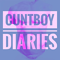 Cuntboy Diaries