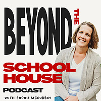 Beyond The Schoolhouse: Discovering The Best of Public, Private, Homeschool & Alternative Education