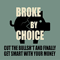 Broke By Choice