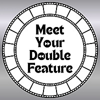 Meet Your Double Feature | Movie Reviews & Forgotten Films