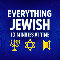 Everything Jewish - 10 Minutes at a Time