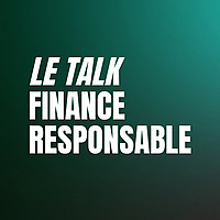 Le Talk Finance Responsable