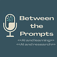 Between the Prompts Podcast