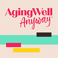 Aging Well Anyway