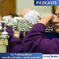 La Trabajadera: mundo cofrade y sentir popular