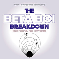 The Beta Boi Breakdown with Michael and Nathaniel