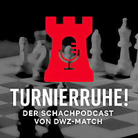 Turnierruhe! - Der Schachpodcast von DWZ-Match