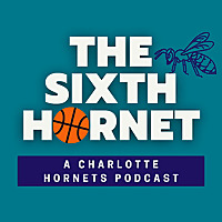 The Sixth Hornet - A Charlotte Hornets Podcast