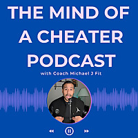 The Mind of a Cheater Podcast