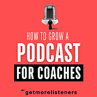 How To Grow A Podcast That Attracts High Ticket Online Coaching Clients: Grow Past $10k/Mo Without S