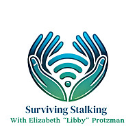 Surviving Stalking with Elizabeth 'Libby'Protzman