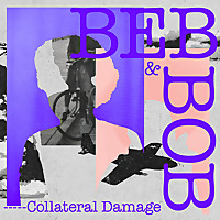 Beb & Bob | Collateral Damage