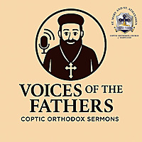 Voices of the Fathers: Coptic Orthodox Sermons