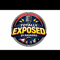 Totally Exposed By Navarro Podcast