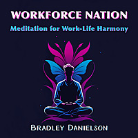 Workforce Nation: Meditation for Work-Life Harmony