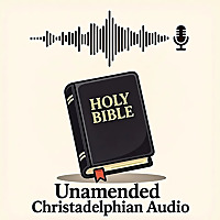 Unamended Christadelphian Audio