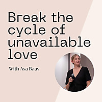 Break the cycle of unavailable love