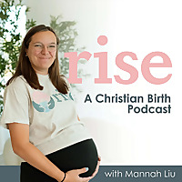 Rise: A Christian Birth Podcast