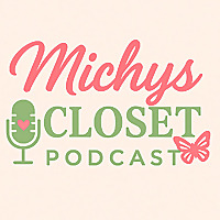 Michys Closet Podcast