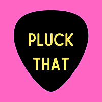 Pluck That