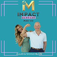 The Impact Marriage Podcast with Allan & Nicole Blain | For Those That Want to Live Relationship-Ric