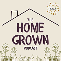 The Home Grown Podcast