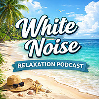 White Noise Relaxation Podcast