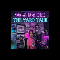 10-4 Radio: The Yard Talk
