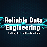 Reliable Data Engineering