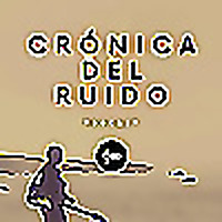 Cr&oacute;nica del Ruido
