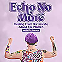 Echo No More: Healing From Narcissistic Abuse for Women