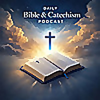 Daily Bible and Catechism Podcast