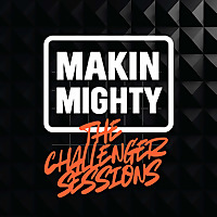 Makin Mighty: The Challenger Sessions