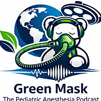 Green Mask: The Pediatric Anesthesia Podcast