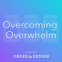 Overcoming Overwhelm: A Podcast About Conquering The Overwhelm of Life and Stuff