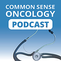 Common Sense Oncology Podcast