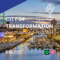 CITY OF TRANSFORMATION / Der Duisburg-Podcast