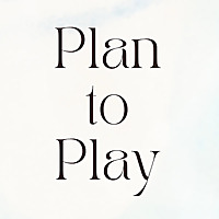 Plan to Play
