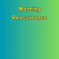 Morning Reassurance | Positive Self Talk for Anxious Days