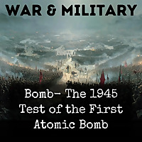 Bomb- The 1945 Test of the First Atomic Bomb
