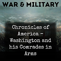 Chronicles of America - Washington and his Comrades in Arms
