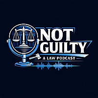 Not Guilty, A Law Podcast