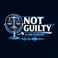 Not Guilty, A Law Podcast
